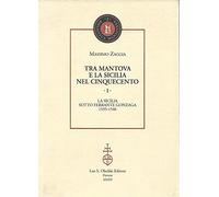 Tra Mantova e la Sicilia nel Cinquecento. I: La Sicilia sotto Ferrante Gonzaga. II: La Congregazione benedettina cassinese nel Cinquecento. III: Tra ... Siculo, Teofilo Folengo. Indici. (3 tomi)