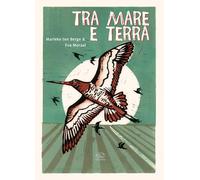 Tra mare e terra. Ediz. a colori