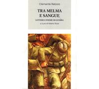 Tra melma e sangue. Lettere e poesie di guerra - Rebora Clemente