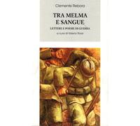 Tra melma e sangue. Lettere e poesie di guerra - Rebora Clemente