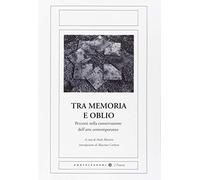 Tra memoria e oblio. Percorsi nella conservazione dell'arte contemporanea