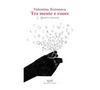 TRA MENTE E CUORE: Quattro racconti