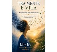 Tra Mente e Vita: Capire i pensieri, riconoscere le emozioni, tornare alla propria vita