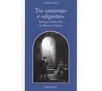 Tra «miseria» e «dignitas». Immagini della follia da Alberti a Voltaire