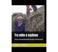 Tra mito e nazione: Storia e antropologia della Georgia contemporanea
