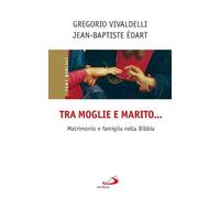 Tra moglie e marito... Matrimonio e famiglia nella Bibbia