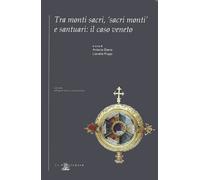 Tra monti sacri, «sacri monti» e santuari: il caso veneto - Diano A. (cur....