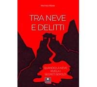 Tra neve e delitti. Quando la neve rivela i segreti sepolti