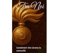 Tra Noi: Carabinieri che vivono la comunità