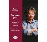 Libri Paolo Damiani / Gerace Serafina - Tra Note Jazz. Discorsi E Percorsi Music