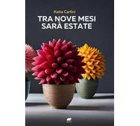 Tra nove mesi sarà estate