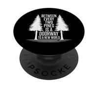 Tra ogni due pini c'è un campeggio nella foresta escursionistica sulla porta PopSockets PopGrip Adesivo