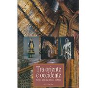 Tra Oriente e Occidente. Cento armi dal Museo Stibbert - [Sillabe]