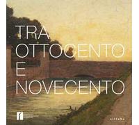 Tra Ottocento e Novecento. Ediz. a colori