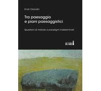Tra paesaggio e piani paesaggistici. Questioni di metodo e paradigmi indeterminati