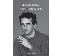 Tra parentesi - Bolaño Roberto