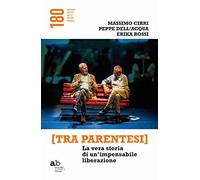 [Tra parentesi]. La vera storia di un'impensabile liberazione