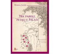 Tra parole, petali e palati - [Morrone Editore]