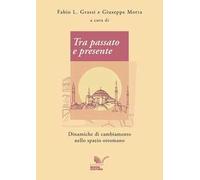 Tra passato e presente. Dinamiche di cambiamento nello spazio ottomano