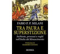 Tra paura e superstizione. Inchieste, processi e roghi nell'Itali