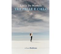 Tra pelle e cielo - De Matteis Lucia