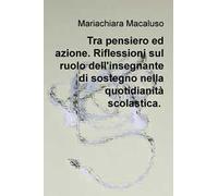 Tra pensiero ed azione. Riflessioni sul ruolo dell'insegnante di sostegno nella quotidianità scolastica