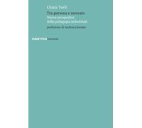 Tra persona e mercato. Nuove prospettive della pedagogia industriale