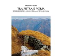 Tra pietra e patria. I muri in pietra a secco della Linea Cadorna