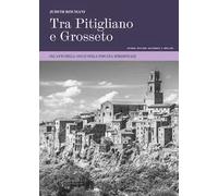 Tra Pitigliano e Grosseto. Gli anni della Shoah nella Toscana meridionale. Ediz. ampliata