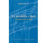 Tra possibilità e limiti. Una teologia morale in ricerca