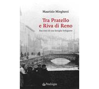 Tra Pratello e Riva di Reno. Racconti di una famiglia bolognese