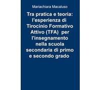 Tra pratica e teoria: l'esperienza di tirocinio formativo attivo (TFA) per l'insegnamento nella scuola secondaria di primo e secondo grado