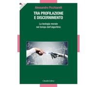 Tra profilazione e discernimento. La teologia morale nel tempo dell'algori...
