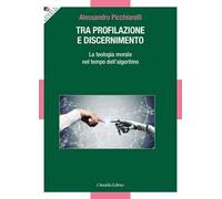 Tra profilazione e discernimento. La teologia morale nel tempo dell'algoritmo