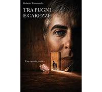 Tra pugni e carezze. Una raccolta poetica