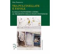 Tra pulcinellate e favole. Il ballo pantomimo a Roma al tramonto dello Stato Pontificio