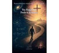 Tra ragione, fede e scienza