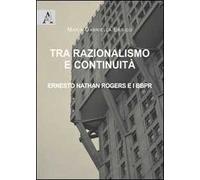 Tra razionalismo e continuità. Ernesto Nathan Rogers e i BBPR