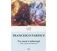 Tra razzi e telescopi. Alla scoperta dell'universo