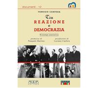 Tra reazione e democrazia. Dall'armistizio alla Liberazione (8 settembre 1...