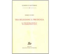Tra religione e prudenza. La «filosofia pratica» di Giambattista Vico