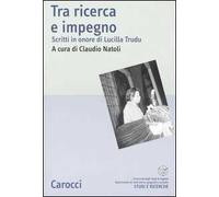 Tra ricerca e impegno. Scritti in onore di Lucilla Trudu