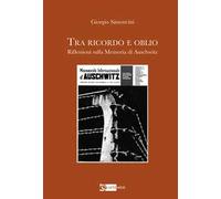 Tra Ricordo e Obli. Riflessioni sulla Memoria di Auschwitz - [Artemide Edizioni]