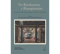 Tra Rivoluzione e Risorgimento. Repertorio delle opere stampate a Milano (1796-1848)