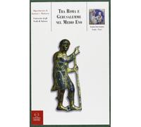 9788888773353 Tra Roma e Gerusalemme nel Medioevo. Paesaggi uman...mediridionale