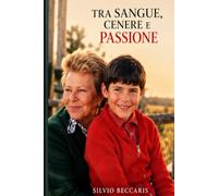 TRA SANGUE , CENERE E PASSIONE: Tre storie di Silvio Beccaris