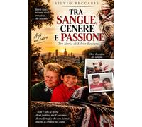 TRA SANGUE , CENERE E PASSIONE: Tre storie di Silvio Beccaris