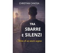 TRA SBARRE E SILENZI: Storia di un amore sospeso