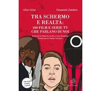 Tra schermo e realtà: 100 film e serie tv che parlano di noi
