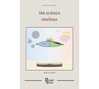 Tra scienza e fantasia